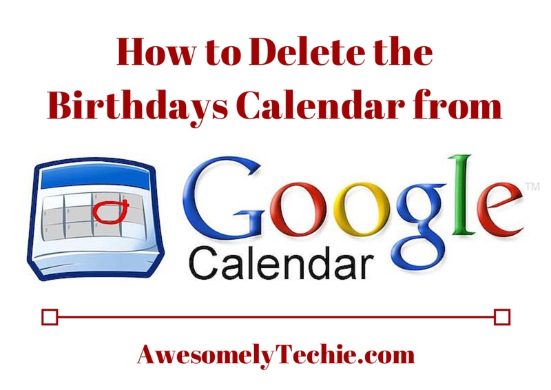 How To Remove A Birthday From Google Calendar