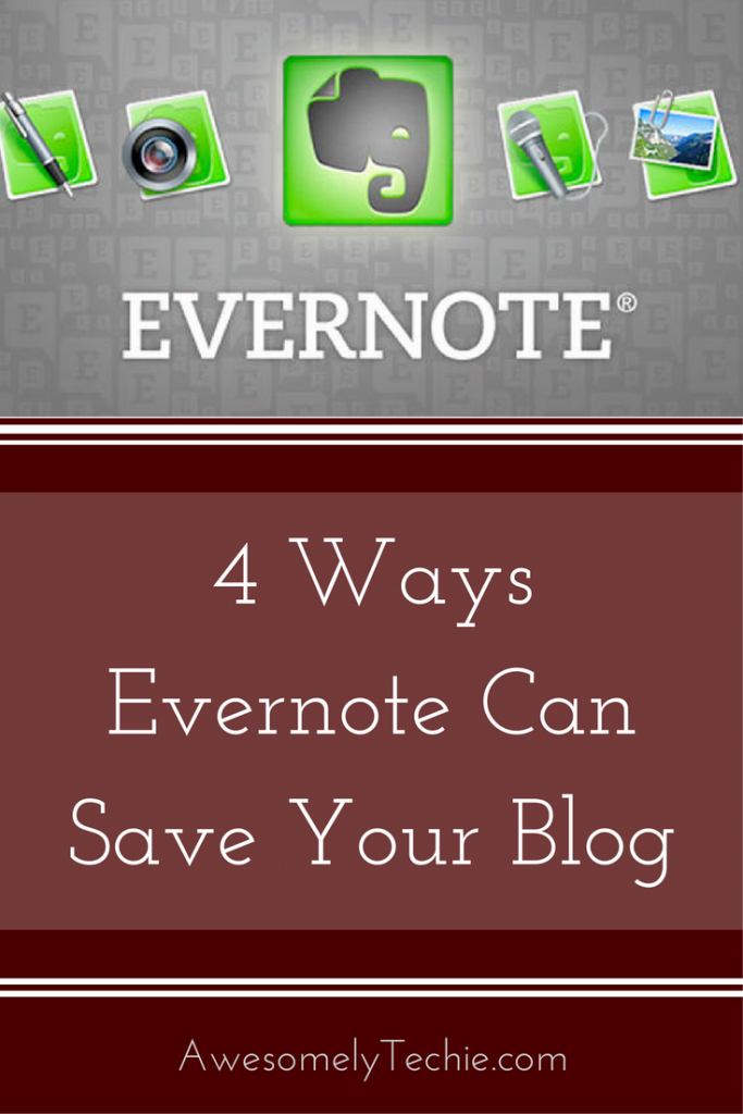 4 Ways Evernote Can Save Your Blog | Awesomely Techie