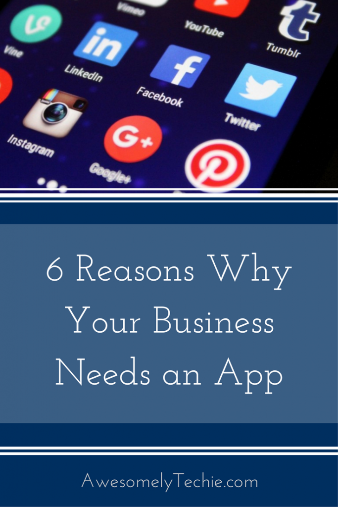 6 Reasons Why Your Business Needs an App