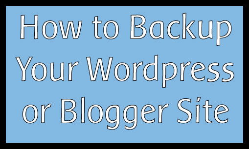 Backup Wordpress or Blogger