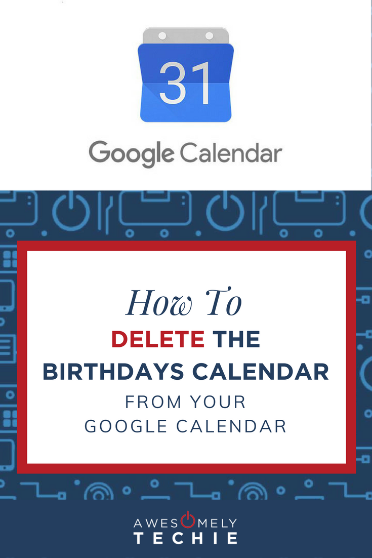 How to Delete the Birthdays Calendar from Your Google Calendar