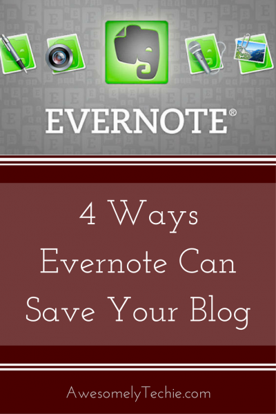 4 Ways Evernote Can Save Your Blog - Awesomely Techie